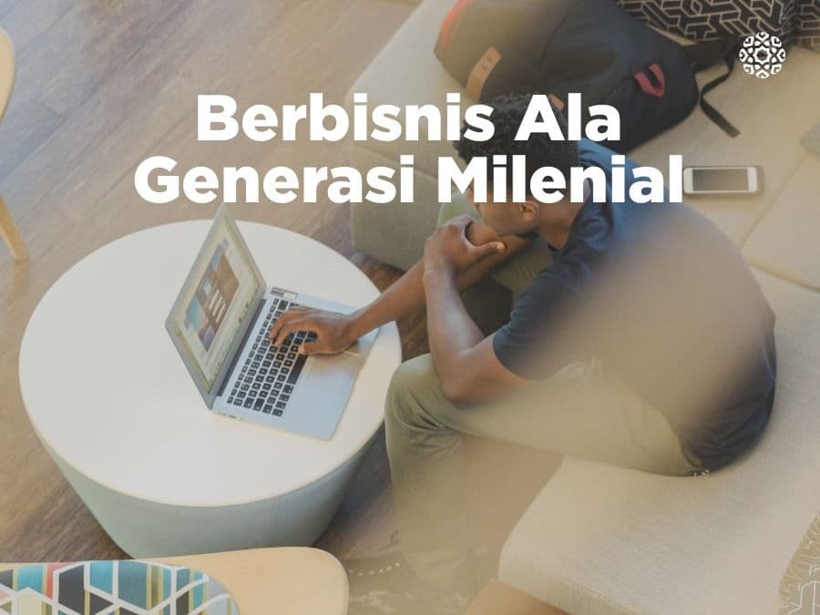 Berbisnis Ala Generasi Milenial