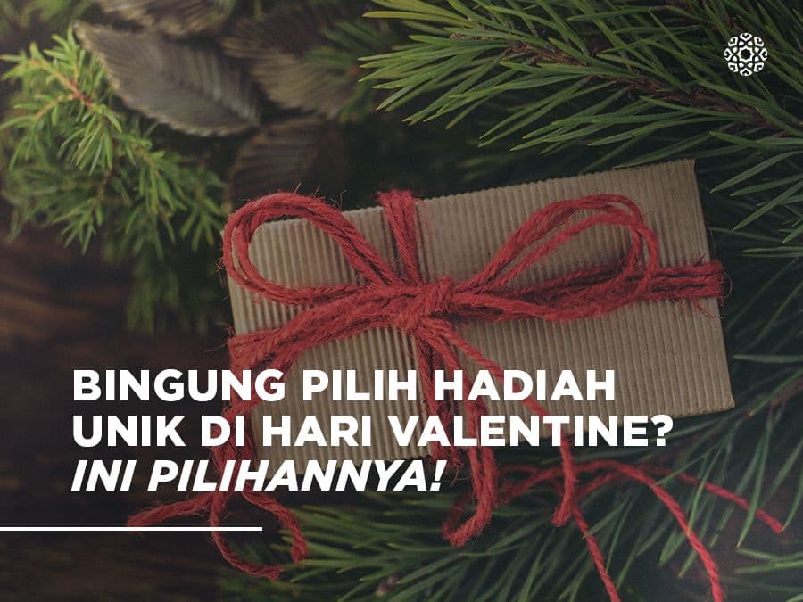 Bingung Pilih Hadiah Unik di Hari Valentine? Ini Pilihannya!