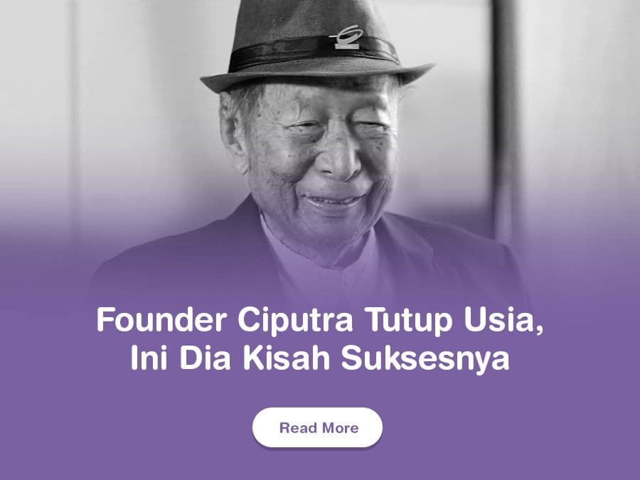 Founder Ciputra Tutup Usia, Ini Dia Kisah Suksesnya