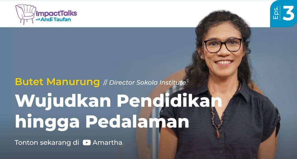 Kisah Butet Manurung Wujudkan Pendidikan hingga Pedalaman Dalam Impact Talks - Ep. 3